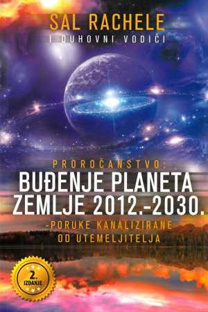 PROROČANSTVO - BUĐENJE PLANETA ZEMLJE 2012.-2030.